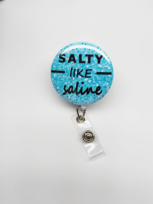 Salty Like Saline Badge Reel